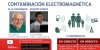CONTAMINACIÓN ELECTROMAGNÉTICA – Ponencias en directo de Olle Johansson y Agustín García